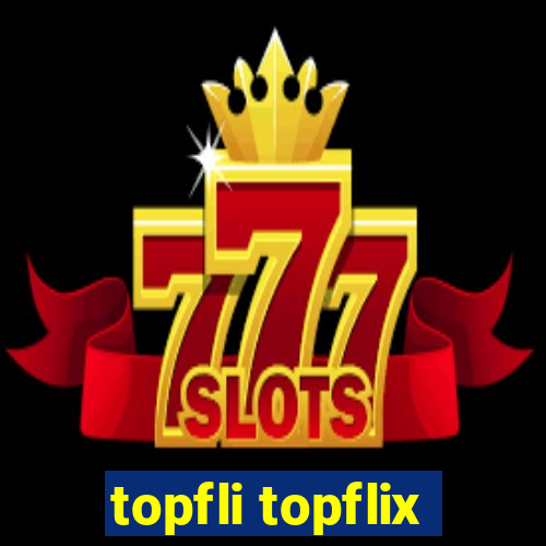 topfli topflix